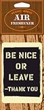 Be Nice or Leave Air Freshener