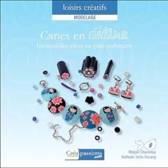 Canes en d�lire ! Irr�sistibles id�es en p�te polym�re