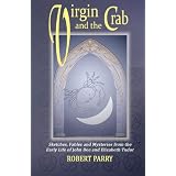 Virgin and the Crab: Sketches, Fables and Mysteries from the Early Life of John Deeby Robert Parry