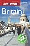 Live & Work in Britain: The most accurate, practical and comprehensive guide to living and working in Britain