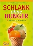 Produkt-Bild: Schlank ohne Hunger. So &uuml;berlisten Sie Ihren Appetit