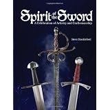 Spirit Of The Sword: A Celebration of Artistry and Craftsmanshipby Steve Shackleford