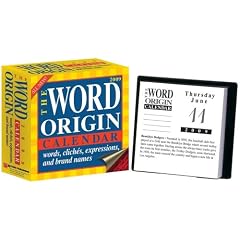 The Word Origin: Words, Cliches, Expressions, and Brand Names: 2009 Day-to-Day Calendar