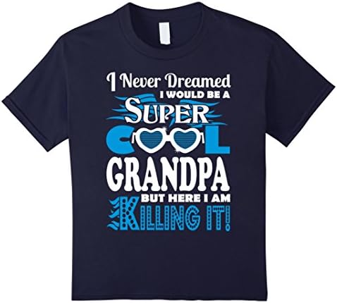 Kids I Never Dreamed Would Be Grandpa Here I Am Killing It TShirt 4 Navy
