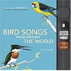Bird Songs From Around the World: Featuring Songs of 200 Birds from the Cornell Lab of... by  Les Beletsky