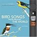 Bird Songs From Around the World: Featuring Songs of 200 Birds from the Cornell Lab of Ornithology (Push and Listen) by Les Beletsky ISBN 1932855610