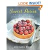 Sweet Paris: A Love Affair with Parisian Chocolate, Pastries and Desserts