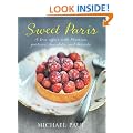 Sweet Paris: A Love Affair with Parisian Chocolate, Pastries and Desserts