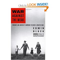 War Against the Weak: Eugenics and America's Campaign to Create a Master Race
