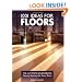 1001 Ideas for Floors: The Ultimate Sourcebook: Flooring Solutions for Every Room