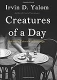 Creatures of a Day: And Other Tales of Psychotherapy