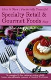 How to Open a Financially Successful Specialty Retail & Gourmet Foods Shop: With Companion CD-ROM