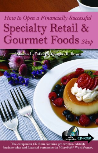 how to open a financially successful specialty retail  gourmet foods shop with companion cd rom