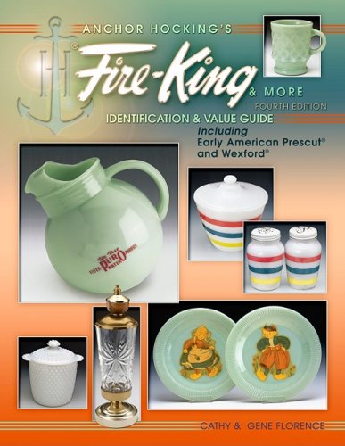 Anchor Hocking's Fire-King & More - 4th Edition