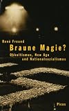 Braune Magie?: Okkultismus, New Age und Nationalsozialismus - Rene Freund