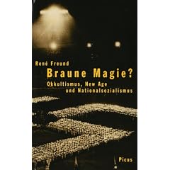 Braune Magie?: Okkultismus, New Age und Nationalsozialismus