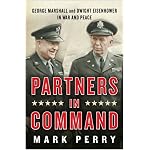 Partners in Command: George Marshall and Dwight Eisenhower in War and Peace book cover