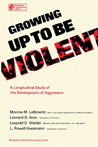 Growing Up to Be Violent: A Longitudinal Study of the Development of Aggression (Pergamon General Psychology Series ; 66)
