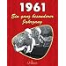 1961: Ein ganz besonderer Jahrgang