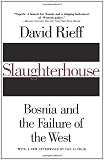 Slaughterhouse: Bosnia and the Failure of the West