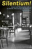 Produkt-Bild: Silentium!: Lesen und literarisches Leben in Z&uuml;rich: Museumsgesellschaft und Literaturhaus
