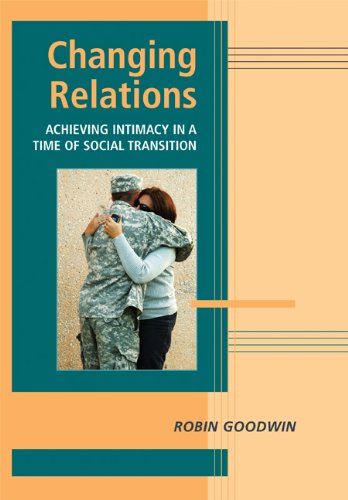 Changing Relations: Achieving Intimacy in a Time of Social Transition (Advances in Personal Relationships)