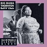 Big Mama Thornton Ball N' Chain