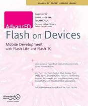 AdvancED Flash on Devices: Mobile Development with Flash Lite and Flash 10: Mobile Device Development for IPhone, Android, Symbian and Java ME (Friends of Ed Abobe Learning Library)