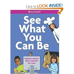 See What You Can Be: Explore Careers That Could Be for You! (American Girl Library)