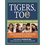 Tigers, Too: Executive Functions/Speed of Processing/Memory: Impact on Academic, Behavioral, and Social Functioning of Students w/ Attention Deficit ... ... Disorder-Modifications and Interventio