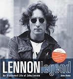 Lennon Legend: An Illustrated Life of John Lennon