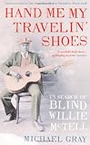 Hand me my travelin' shoes : in search of Blind Willie McTell