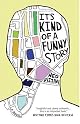 It's Kind of a Funny Story: A Novel