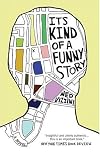 It's Kind of a Funny Story: A Novel