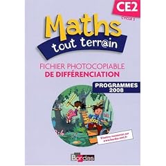 Maths tout terrain CE2 : Fichier photocopiable de diff�renciation, programmes 2008