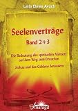 Seelenvertr&auml;ge Band 2 & 3 - Die Bedeutung des spirituellen Mentors auf dem Weg zum Erwachen - Jeshua und das Goldene Jerusalem - Leila Eleisa Ayach