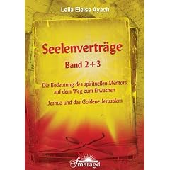 Seelenvertr�ge Band 2 & 3 - Die Bedeutung des spirituellen Mentors auf dem Weg zum Erwachen - Jeshua und das Goldene Jerusalem