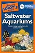 The Complete Idiot's Guide to Saltwater Aquariums
