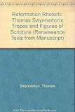 A Reformation rhetoric: Thomas Swynnerton's The tropes and figures of scripture