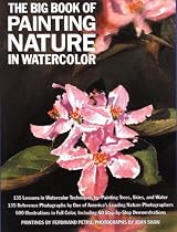 The Big Book of Painting Nature in Watercolor (Practical Art Books)