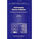 Astronomy Across Cultures: The History of Non-Western Astronomy (Science Across Cultures: the History of Non-Western Science)