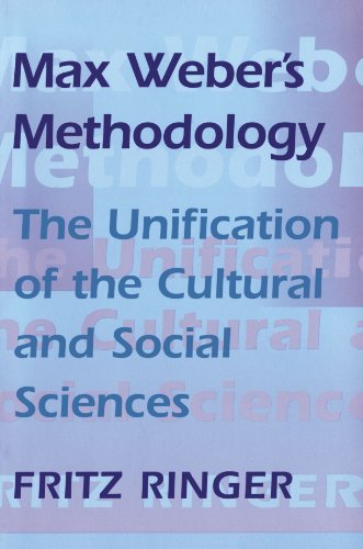 Max Webers Methodology: The Unification of the Cultural and Social Sciences