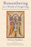 Remembering in a World of Forgetting: Thoughts on Tradition and Postmodernism (Library of Perennial Philosophy)