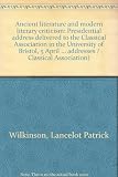 Ancient literature and modern literary criticism : presidential address delivered to the Classical Association in the University of Bristol, 5 April 1972