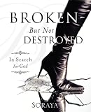 BROKEN-BUT NOT DESTROYED