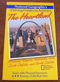 The Heartland: Missouri, Kansas, Nebraska, Iowa, South Dakota, and North Dakota (National Geographics Driving Guides to America)