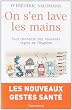 On s'en lave les mains : Tout savoir sur les nouvelles r�gles de l'hygi�ne