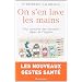 On s'en lave les mains : Tout savoir sur les nouvelles r�gles de l'hygi�ne