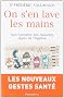 On s'en lave les mains : Tout savoir sur les nouvelles r�gles de l'hygi�ne