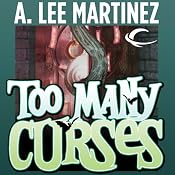 Too Many Curses | [A. Lee Martinez]